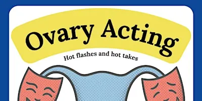 Ovary Acting: Hot Flashes and Hot Takes: Live at Crusttown