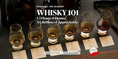Whisky 101 Certificate Course by Mizunara: The Academy