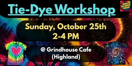 Tie-Dye WorkShop @ Grindhouse Cafe (Highland)