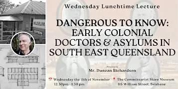 WLL: Dangerous to Know - Early Colonial Doctors & Asylums in South East QLD