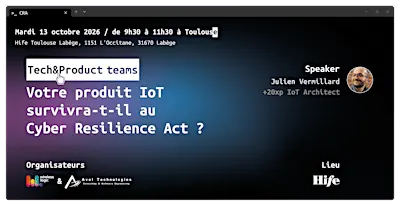Challengez votre architecture IoT face au CRA @Hife Toulouse Labège