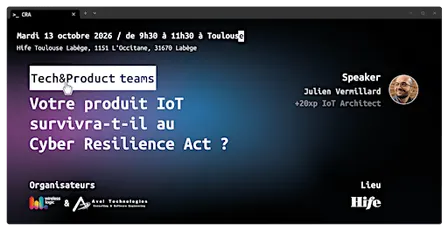 Challengez votre architecture IoT face au CRA @Hife Toulouse Labège