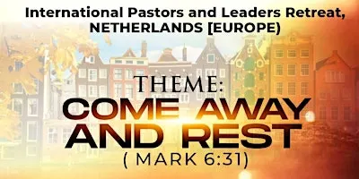 International Pastors & Leaders Retreat Netherlands ( Europe)2027.