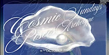COSMIC SUNDAYS | Pisces Archetype - Performance, Lunch & Dancing