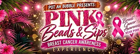 PotAhBubblePresents: Pink Beads & Sips A Breast Cancer Awareness Experience