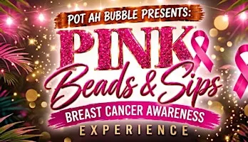 PotAhBubblePresents: Pink Beads & Sips A Breast Cancer Awareness Experience