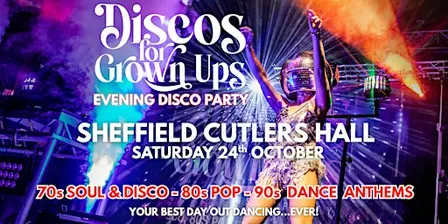 SHEFFIELD Cutlers Hall -Discos for Grown ups EVENING PARTY