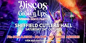 SHEFFIELD Cutlers Hall -Discos for Grown ups EVENING PARTY