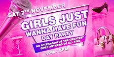 Girls Just Wanna Have Fun! Day Party!