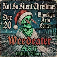NOT SO SILENT CHRISTMAS: WEEDEATER, ASG, VALIENT THORR