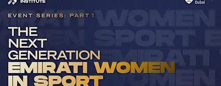 THE NEXT GENERATION: EMIRATI WOMEN IN SPORT