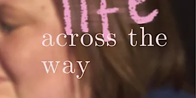 The Life Across The Way - Film Screening