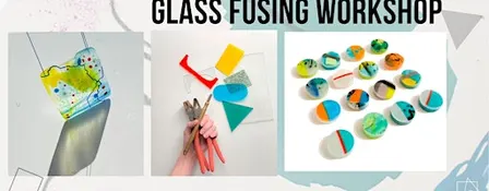 Fused Glass Workshop
