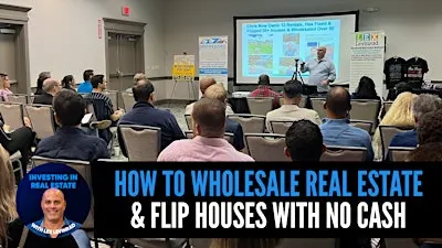 How To Wholesale Real Estate & Flip Houses With No Cash