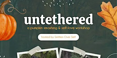 Untethered: A Pumpkin Smashing & Self Love Workshop