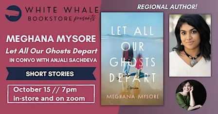 "Let All Our Ghosts Depart" by Meghana Mysore (w/ Anjali Sachdeva)