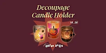 Casey's Craft Club: Decoupage Candle Holder
