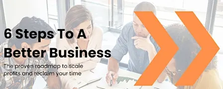 6 Steps To A Better Business