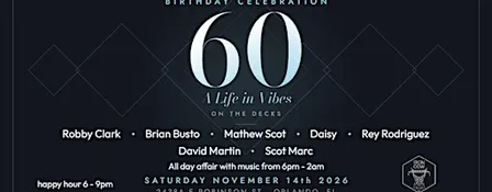 DJ ROBBY CLARK BIRTHDAY CELEBRATION 60 "A LIFE IN VIBES"