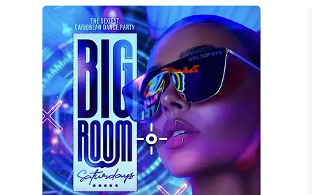 BiG Room Saturdays (The Sexiest Caribbean Dance Party)