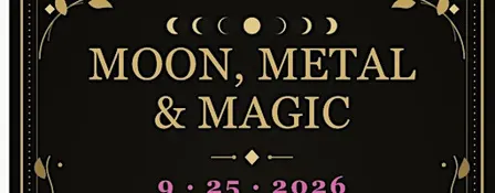 Moon, Metal & Magic