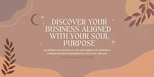 Workshop: Discover Your Business Aligned With Your Soul Purpose