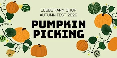 Lobbs Farm Shop Kids Pumpkin Picking 2026