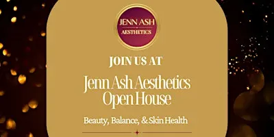 Jenn Ash Aesthetics Open House- An evening of Beauty, Balance & Skin Health