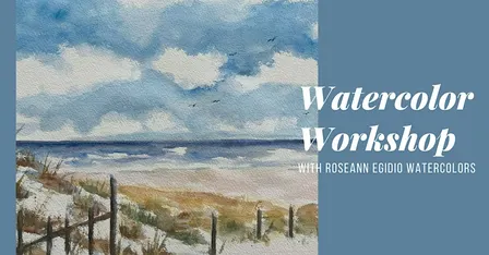 Watercolor Workshop with Roseann Egidio Watercolor