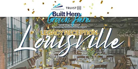 Built Here. Grown Here . 15-Year Legacy Reception - Louisville