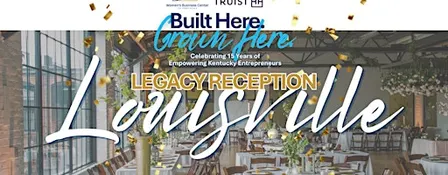 Built Here. Grown Here . 15-Year Legacy Reception - Louisville