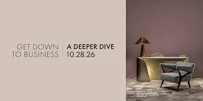GET DOWN TO BUSINESS | A DEEPER DIVE