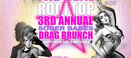 The Real ROOFTOP 3rd Annual Sober Babes Drag Brunch!