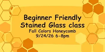 Beginner Friendly Honey Comb Stained Glass Class