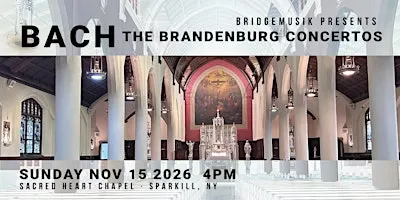 BridgeMusik Presents: Bach Brandenburg Concertos at Sacred Heart Chapel