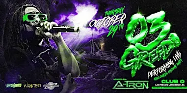 UNDRGRND PRESENTS: 03 GREEDO LIVE @ CLUB O LONG BEACH [18+]