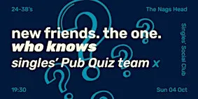 24-38 Singles' Pub Quiz teams X Singles' Social Club | Rochester | Prelude*