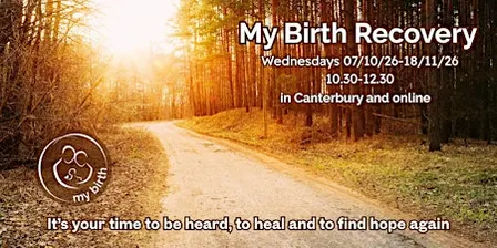 My Birth Recovery 6 week series in Canterbury AND online 07/10/26-18/11/26