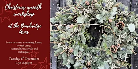 Christmas Wreath Workshop at The Bowbridge Arms