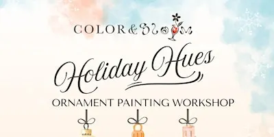 Holiday Hues | Ornament Paint and Sip