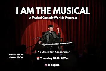 [Copenhagen] I AM THE MUSICAL - A Musical Comedy Work in Progress