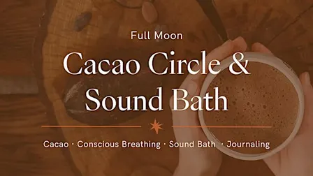 Full Moon Cacao Circle & Sound Bath