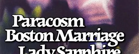 PARACOSM, BOSTON MARRIAGE, LADY SAPPHIRE, TESS GREY
