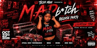Tesh Moe Presents: M.A.D B*TCH — The Official Mixtape Release Party