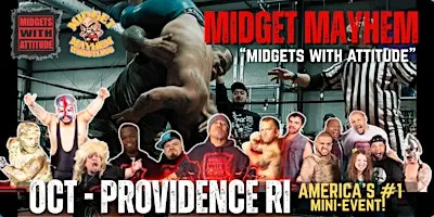 Providence RI "Midgets With Attitude" with Midget Mayhem Wrestling! (21+)