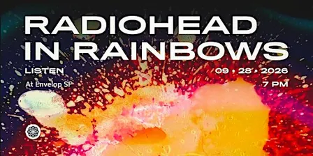 Radiohead - In Rainbows : LISTEN | Envelop SF  (7pm)
