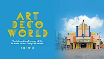 "Art Deco World" with Max Chavez - 2026 Lecture Series