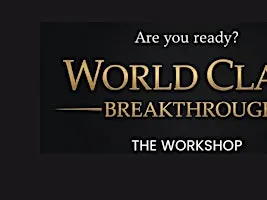 World Class Breakthrough: The Workshop