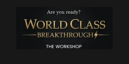 World Class Breakthrough: The Workshop