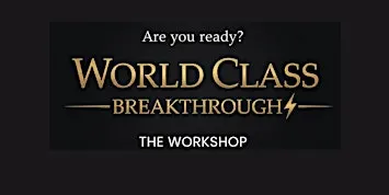 World Class Breakthrough: The Workshop